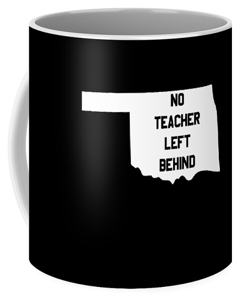 Funny Coffee Mug featuring the digital art Oklahoma No Teacher Left Behind Protest by Flippin Sweet Gear