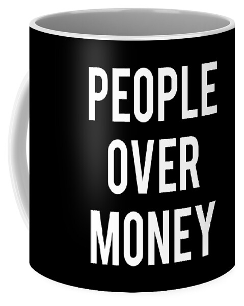 Funny Coffee Mug featuring the digital art People Over Money by Flippin Sweet Gear