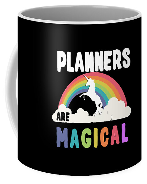 Funny Coffee Mug featuring the digital art Planners Are Magical by Flippin Sweet Gear