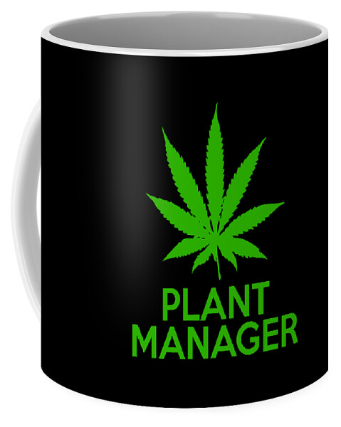 Funny Coffee Mug featuring the digital art Plant Manager Weed Pot Cannabis by Flippin Sweet Gear