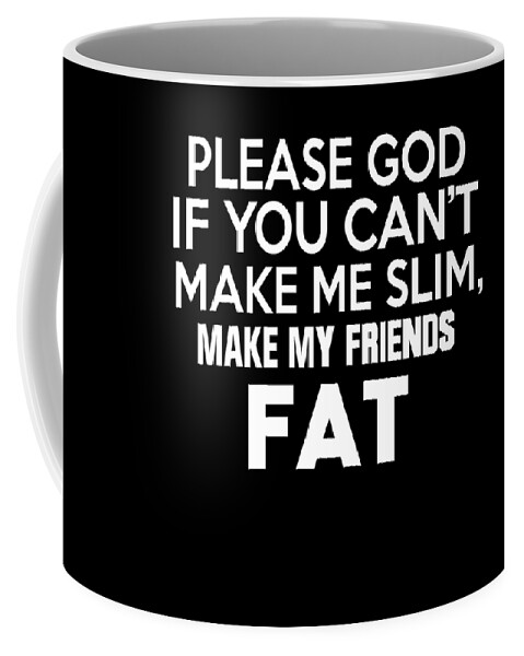 Please God If You Cant Make Me Slim Coffee Mug by Jacob Zelazny - Pixels