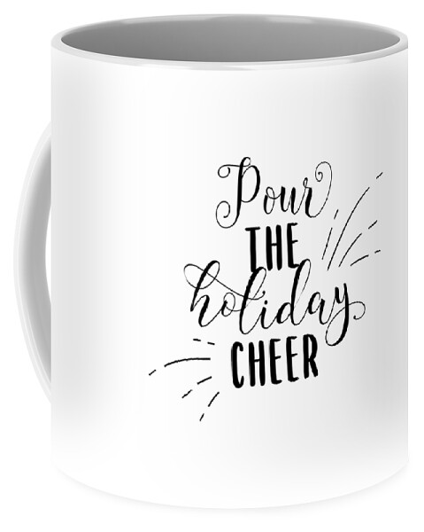 Merry Christmas Coffee Mug featuring the digital art Pour the Holiday Cheer Merry Christmas Gifts by Caterina Christakos