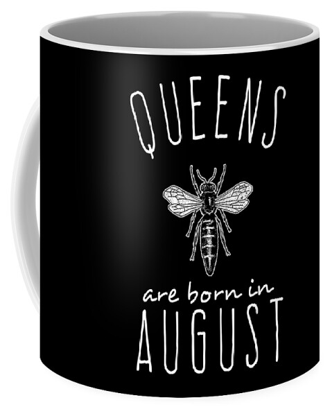 Funny Coffee Mug featuring the digital art Queens Are Born In August by Flippin Sweet Gear