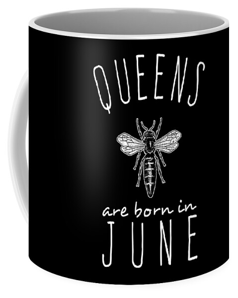 Funny Coffee Mug featuring the digital art Queens Are Born In June by Flippin Sweet Gear