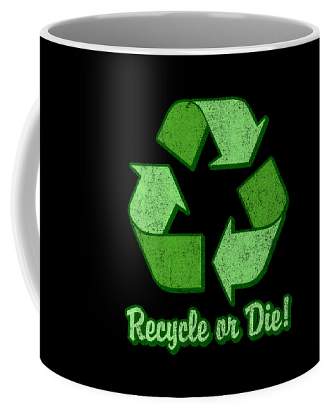 Funny Coffee Mug featuring the digital art Recycle Or Die Retro by Flippin Sweet Gear