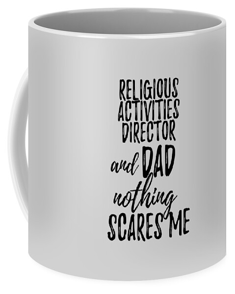 https://render.fineartamerica.com/images/rendered/default/frontright/mug/images/artworkimages/medium/3/religious-activities-director-dad-funny-gift-idea-for-father-gag-joke-nothing-scares-me-funny-gift-ideas-transparent.png?&targetx=295&targety=55&imagewidth=210&imageheight=222&modelwidth=800&modelheight=333&backgroundcolor=d1d1d1&orientation=0&producttype=coffeemug-11