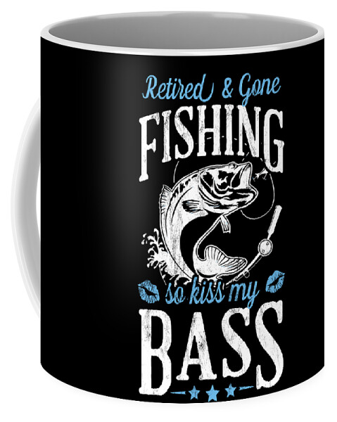 Retired And Gone Fishing Kiss My Bass Funny Coffee Mug by Noirty Designs -  Fine Art America