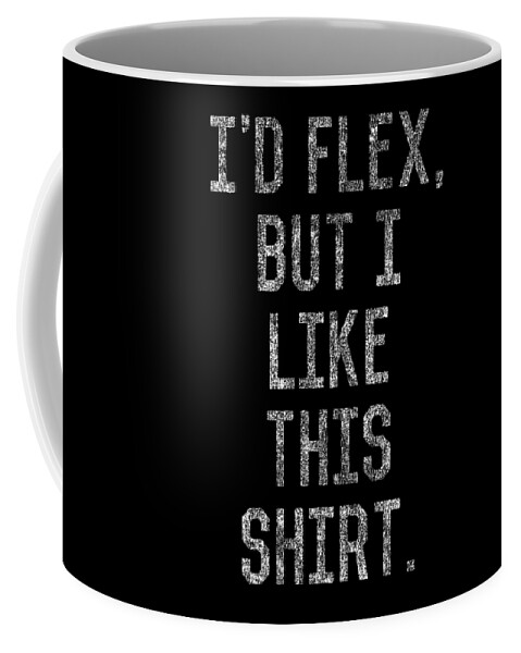 Funny Coffee Mug featuring the digital art Retro Id Flex But I Like This Shirt by Flippin Sweet Gear