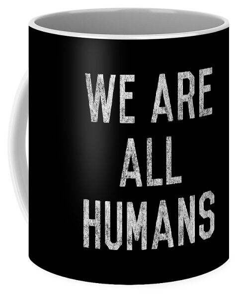 Funny Coffee Mug featuring the digital art Retro We Are All Humans by Flippin Sweet Gear