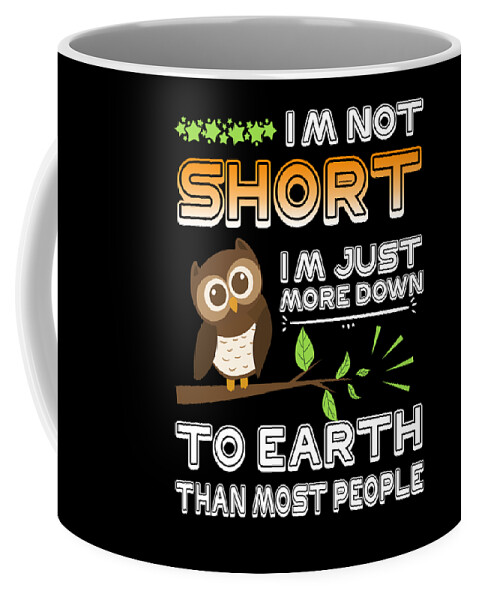 Short People Humor Not Short Just Down to Earth Cute Owl Coffee Mug
