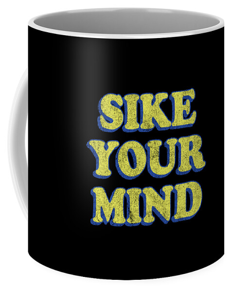 Funny Coffee Mug featuring the digital art Sike Your Mind by Flippin Sweet Gear
