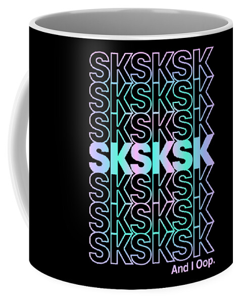 Cool Coffee Mug featuring the digital art SkSkSk And I Oop Gift for Teen Tween by Flippin Sweet Gear