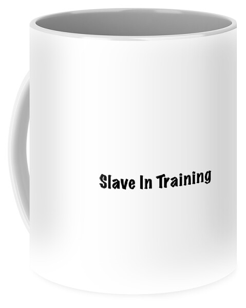 Slave In Training Coffee Mug featuring the photograph Slave in Training by Mark Stout