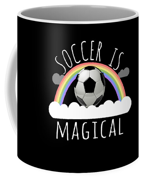 Funny Coffee Mug featuring the digital art Soccer Is Magical by Flippin Sweet Gear
