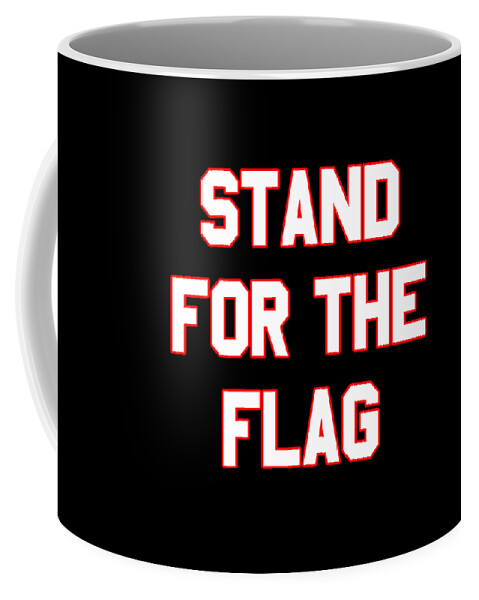 Funny Coffee Mug featuring the digital art Stand For The Flag by Flippin Sweet Gear