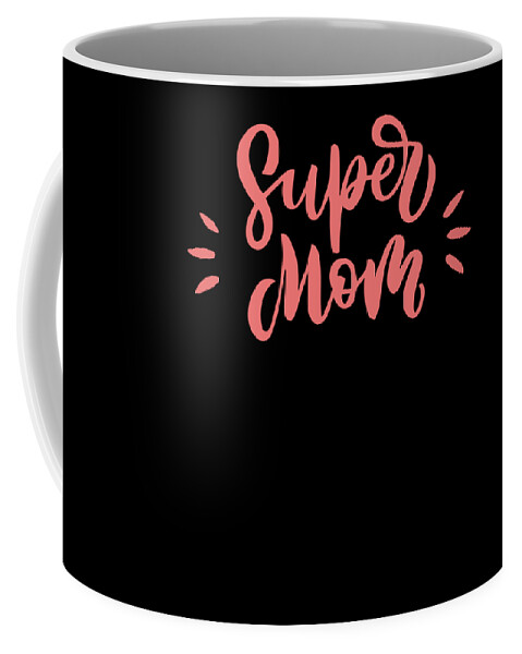 Super MOM Happy Mother'sDay Coffee Mug by Alberto Rodriguez - Pixels