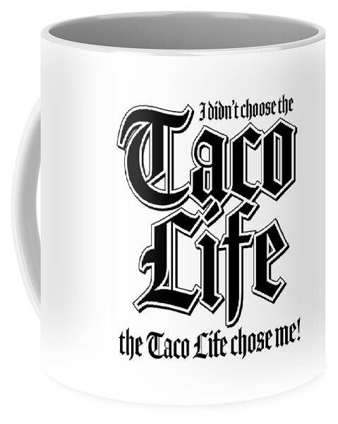 Tacos Coffee Mug featuring the digital art Taco Life - White on Black by William Scott Koenig