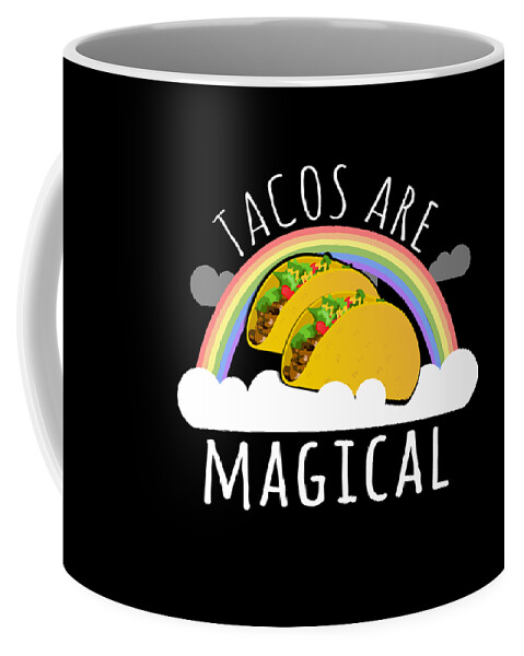 Funny Coffee Mug featuring the digital art Tacos Are Magical by Flippin Sweet Gear