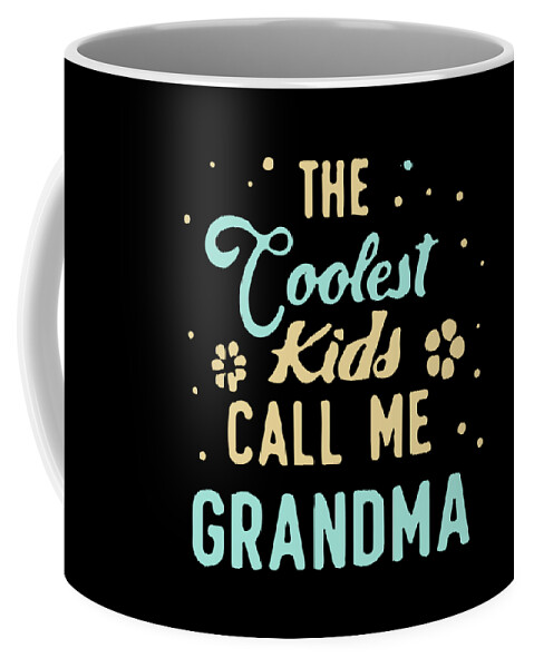 Gifts For Mom Coffee Mug featuring the digital art The Coolest Kids Call Me Grandma by Flippin Sweet Gear