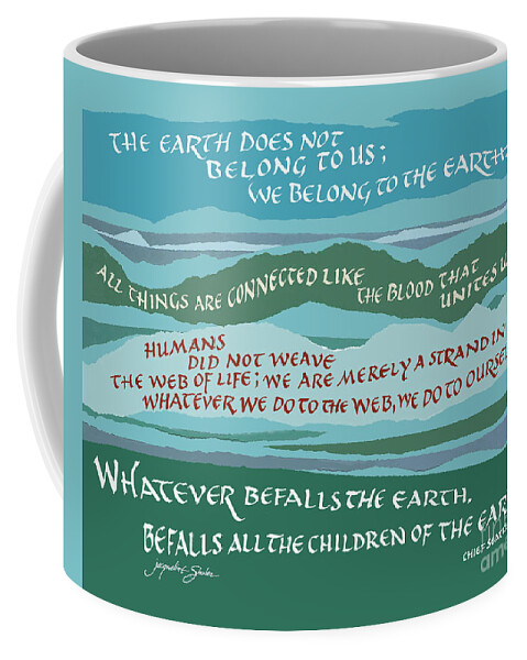 Earth Coffee Mug featuring the digital art The Earth Does not Belong to Us, Chief Seattle by Jacqueline Shuler