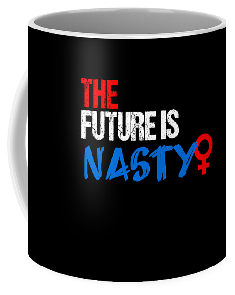Funny Coffee Mug featuring the digital art The Future Is Nasty by Flippin Sweet Gear