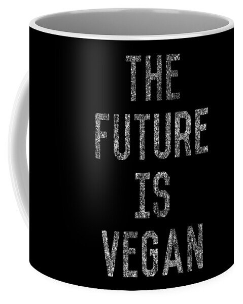 Funny Coffee Mug featuring the digital art The Future Is Vegan by Flippin Sweet Gear