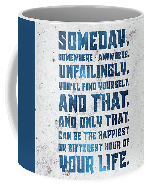Pablo Neruda Coffee Mug featuring the mixed media The happiest or bitterest hour of your life - Pablo Neruda Quote - Typographic Print 03 by Studio Grafiikka