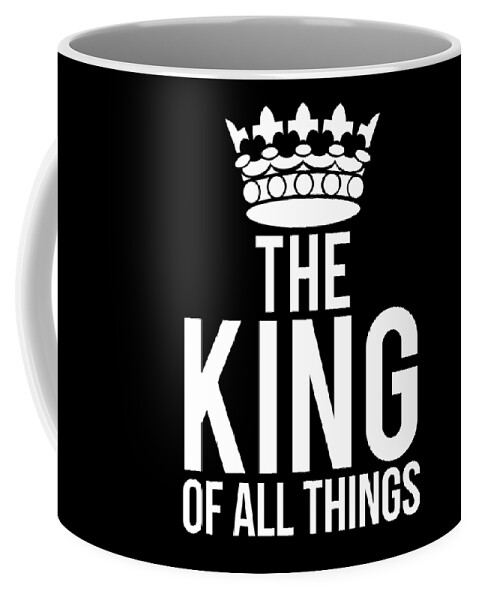 Funny Coffee Mug featuring the digital art The King Of All Things by Flippin Sweet Gear