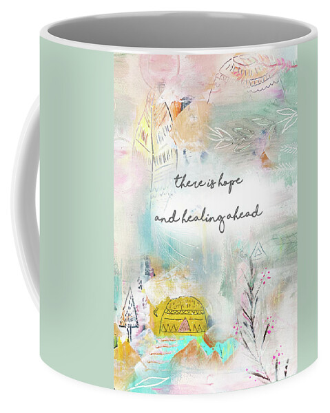 There Is Hope And Healing Ahead Coffee Mug featuring the mixed media There is hope and healing ahead by Claudia Schoen