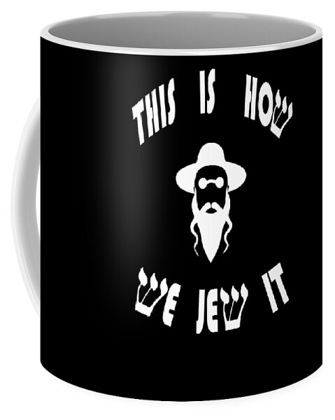 This Is How We Jew It Tee Jewish Funny Gift Coffee Mug by Art Grabitees -  Fine Art America