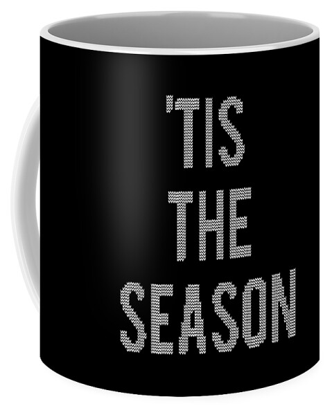 Christmas 2023 Coffee Mug featuring the digital art Tis The Season Funny Christmas by Flippin Sweet Gear