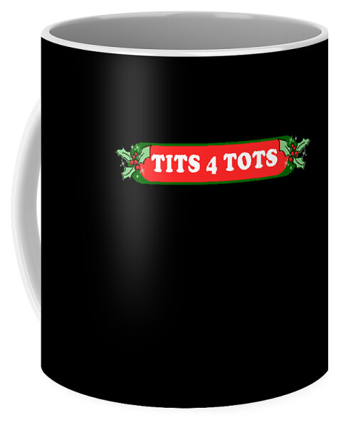 Christmas 2023 Coffee Mug featuring the digital art Tits For Tots Funny Christmas by Flippin Sweet Gear
