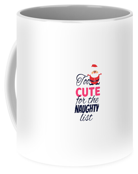 https://render.fineartamerica.com/images/rendered/default/frontright/mug/images/artworkimages/medium/3/too-cute-for-the-naughty-list-for-daughter-girl-her-gift-idea-funny-christmas-quote-xmas-slogan-funny-gift-ideas-transparent.png?&targetx=322&targety=55&imagewidth=156&imageheight=222&modelwidth=800&modelheight=333&backgroundcolor=ffffff&orientation=0&producttype=coffeemug-11