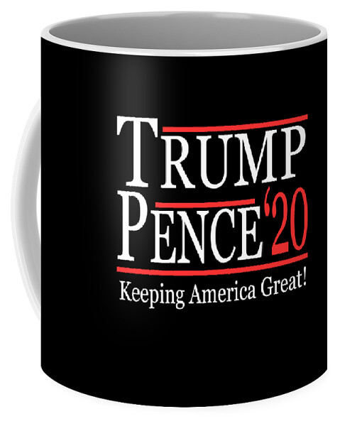 Funny Coffee Mug featuring the digital art Trump Pence 2020 Keeping America Great by Flippin Sweet Gear