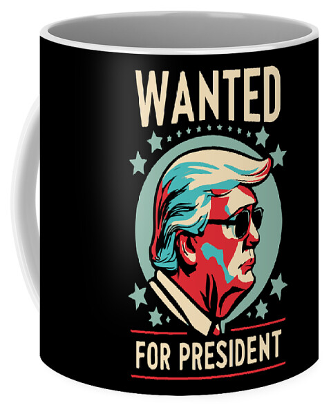 Trump Coffee Mug featuring the digital art Trump Wanted For President 2024 by Flippin Sweet Gear