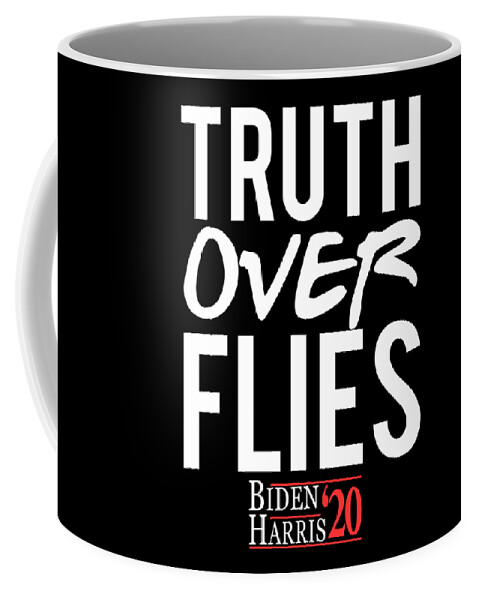 Cool Coffee Mug featuring the digital art Truth Over Flies Biden Harris 2020 by Flippin Sweet Gear