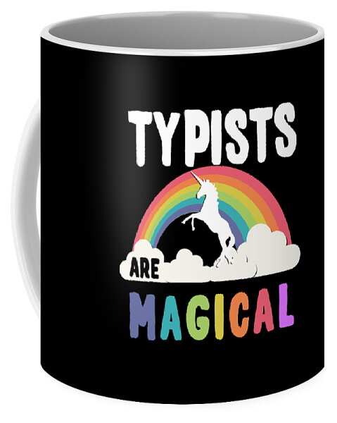 Funny Coffee Mug featuring the digital art Typists Are Magical by Flippin Sweet Gear