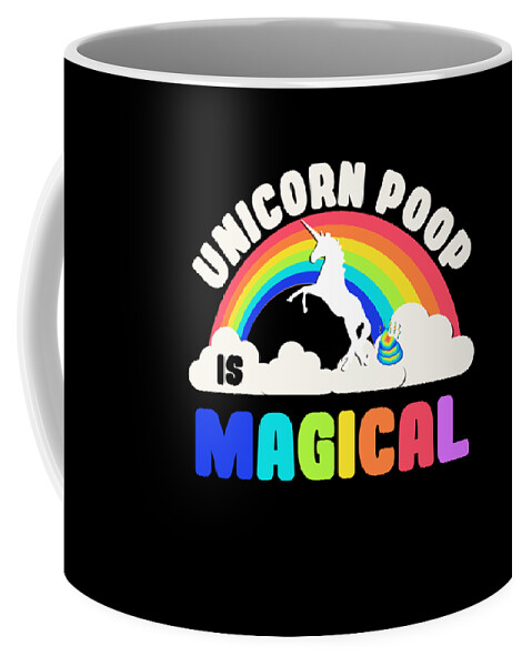 Funny Coffee Mug featuring the digital art Unicorn Poop Is Magical by Flippin Sweet Gear