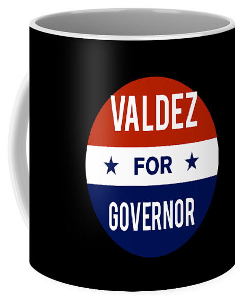 Election Coffee Mug featuring the digital art Valdez For Governor by Flippin Sweet Gear