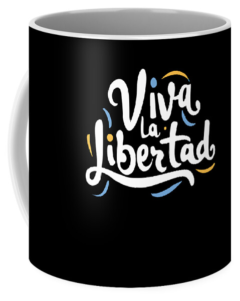 Viva La Libertad Coffee Mug featuring the digital art Viva La Libertad Javier Milei by Flippin Sweet Gear