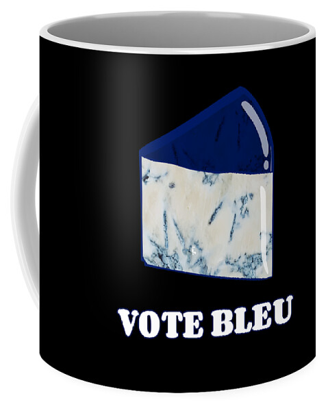 Funny Coffee Mug featuring the digital art Vote Blue Bleu Cheese by Flippin Sweet Gear