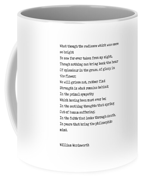 William Wordsworth Coffee Mug featuring the digital art William Wordsworth Poem - What though the radiance - Minimal, Classic, Typewriter Print - Literature by Studio Grafiikka