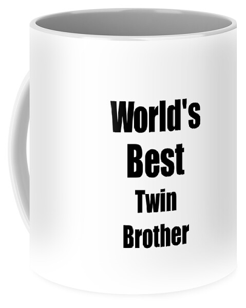 https://render.fineartamerica.com/images/rendered/default/frontright/mug/images/artworkimages/medium/3/worlds-best-twin-brother-funny-gift-idea-for-gag-funny-gift-ideas-transparent.png?&targetx=306&targety=56&imagewidth=188&imageheight=221&modelwidth=800&modelheight=333&backgroundcolor=ffffff&orientation=0&producttype=coffeemug-11