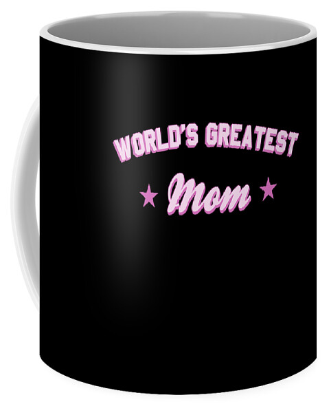 Gifts For Mom Coffee Mug featuring the digital art Worlds Greatest Mom by Flippin Sweet Gear