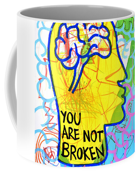 Art For Mental Health Coffee Mug featuring the painting You Are Not Broken x by Pistache Artists