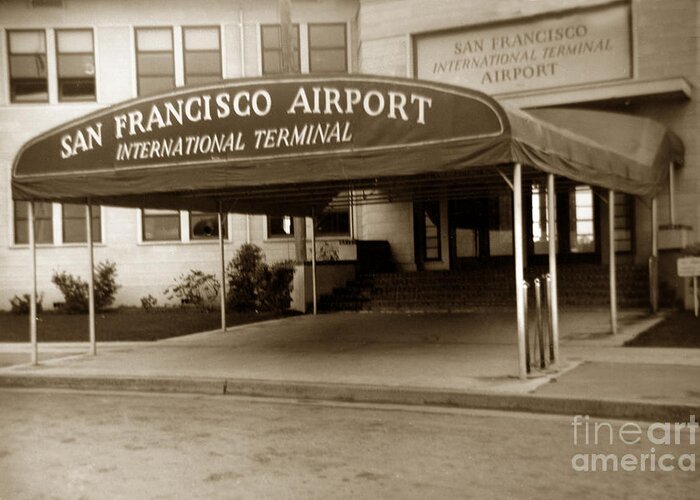San Francisco Greeting Card featuring the photograph San Francisco International Airport Passenger Terminal circa 1955 by Monterey County Historical Society