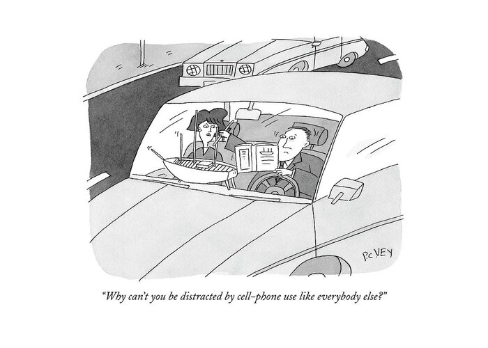 Driving Greeting Card featuring the drawing Why Can't You Be Distracted By Cell-phone Use by Peter C. Vey
