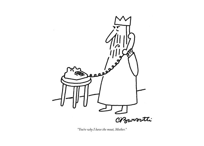 Royalty Architecture Olden Days Relationships Family Greeting Card featuring the drawing You're Why I Have The Moat by Charles Barsotti