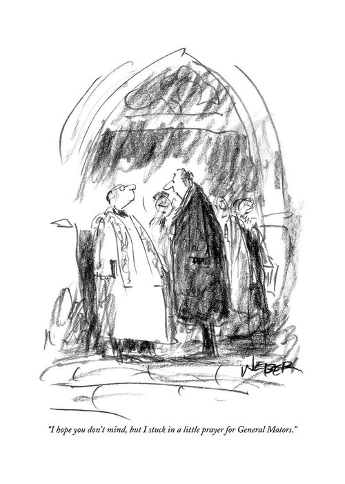 Religion Business Management
 
(parishioner To Preacher After Sunday Services.) 122167 Rwe Robert Weber Greeting Card featuring the drawing I Hope You Don't Mind by Robert Weber