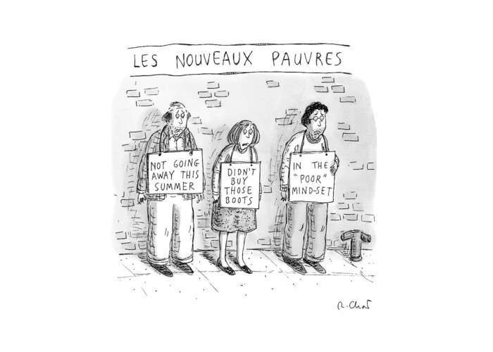 Les Nouveaux Pauvres Greeting Card featuring the drawing New Yorker May 25th, 2009 by Roz Chast